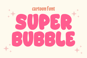 Design with Playful Super Bubble Font Styles